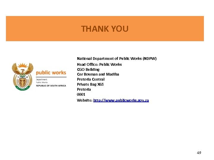 THANK YOU National Department of Public Works (NDPW) Head Office: Public Works CGO Building