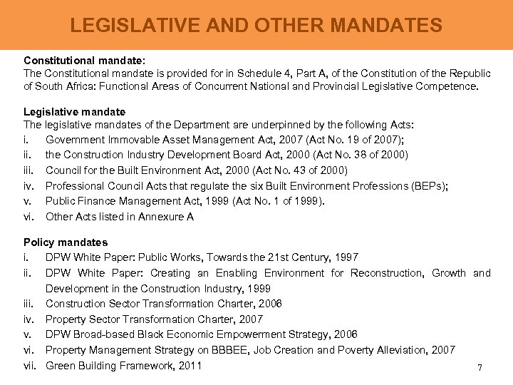 LEGISLATIVE AND OTHER MANDATES Constitutional mandate: The Constitutional mandate is provided for in Schedule