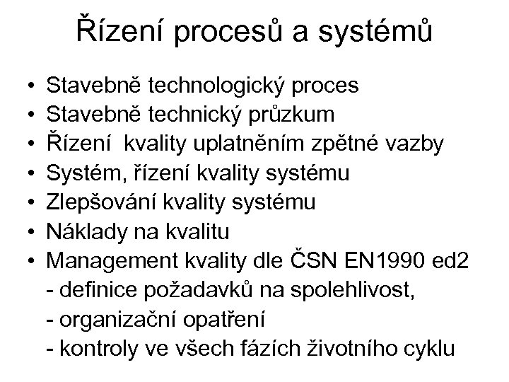 Řízení procesů a systémů • Stavebně technologický proces • Stavebně technický průzkum • Řízení