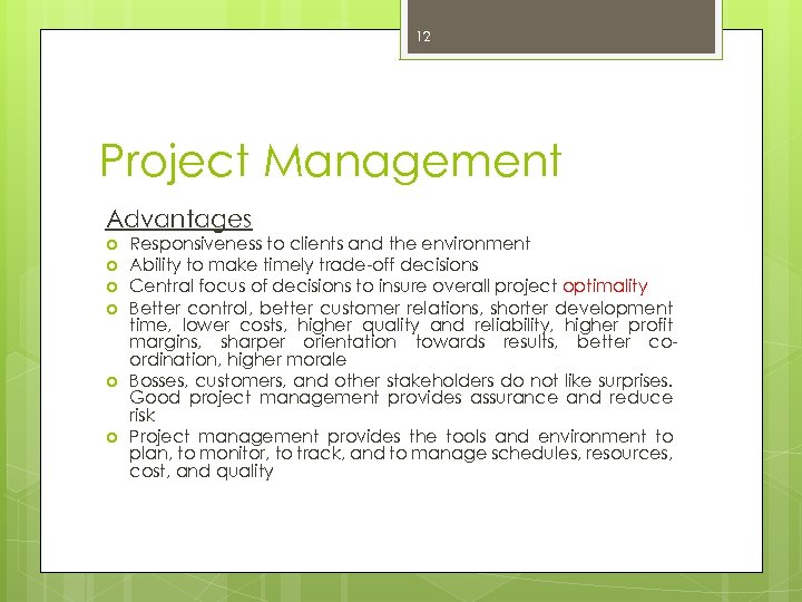 12 Project Management Advantages Responsiveness to clients and the environment Ability to make timely