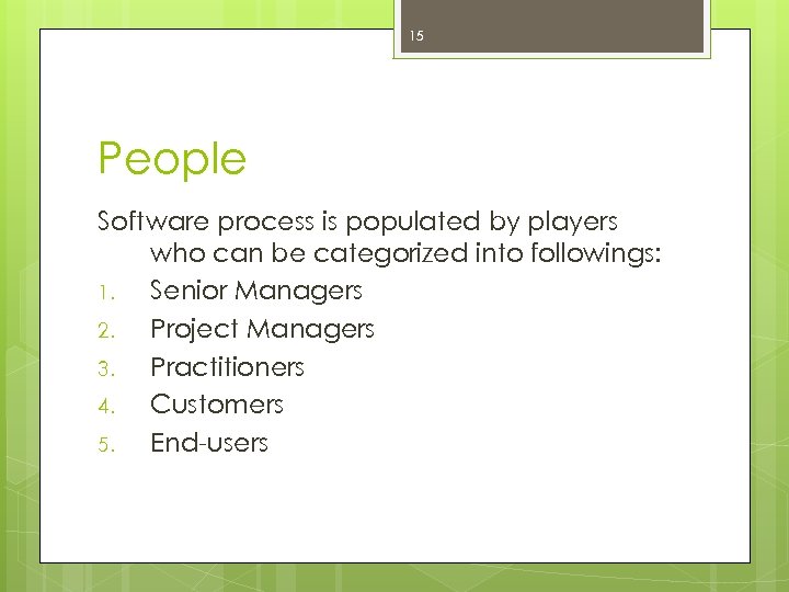 15 People Software process is populated by players who can be categorized into followings: