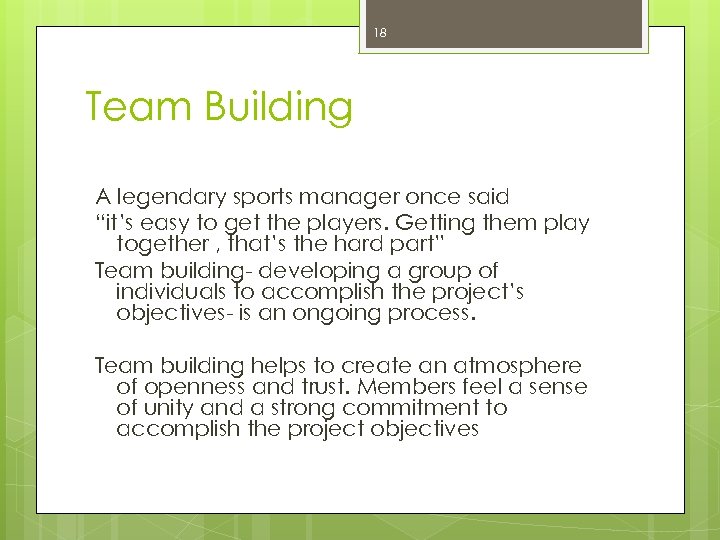 18 Team Building A legendary sports manager once said “it’s easy to get the