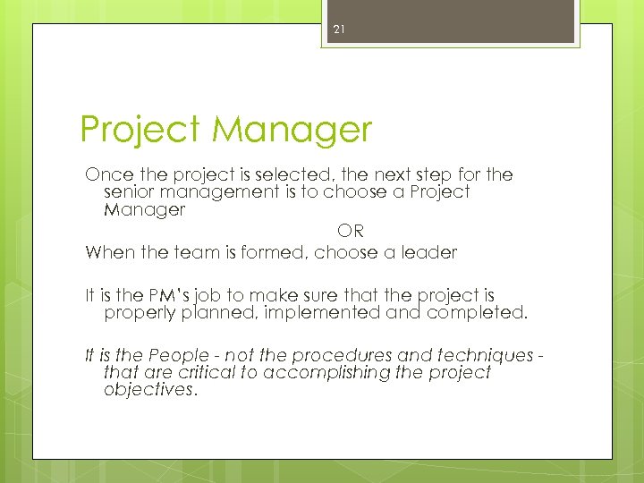 21 Project Manager Once the project is selected, the next step for the senior