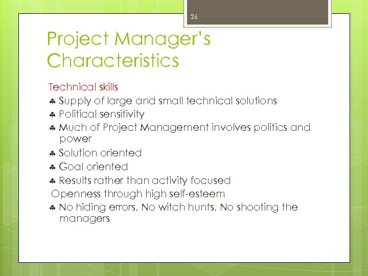 26 Project Manager’s Characteristics Technical skills § Supply of large and small technical solutions