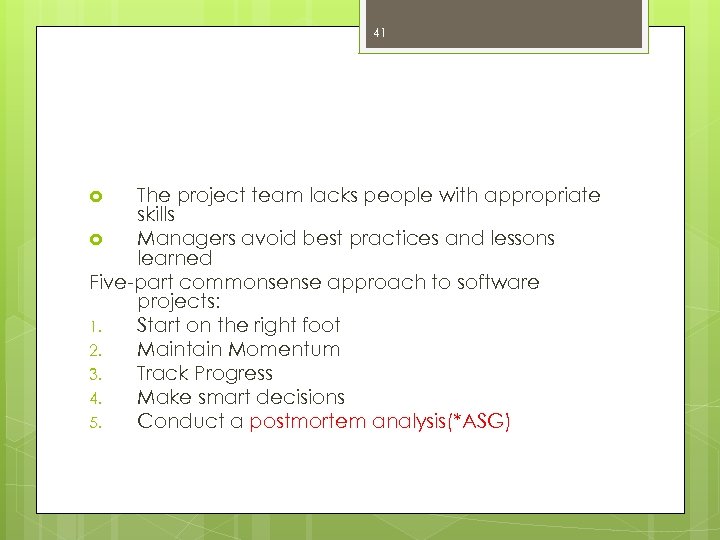 41 The project team lacks people with appropriate skills Managers avoid best practices and