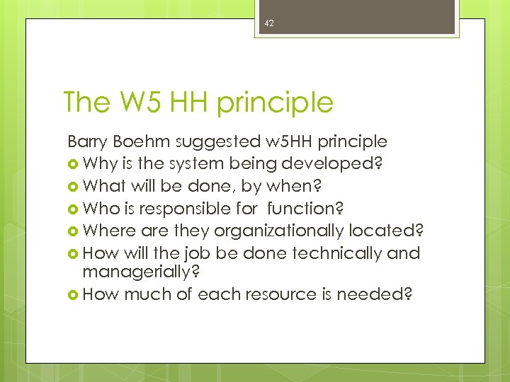 42 The W 5 HH principle Barry Boehm suggested w 5 HH principle Why