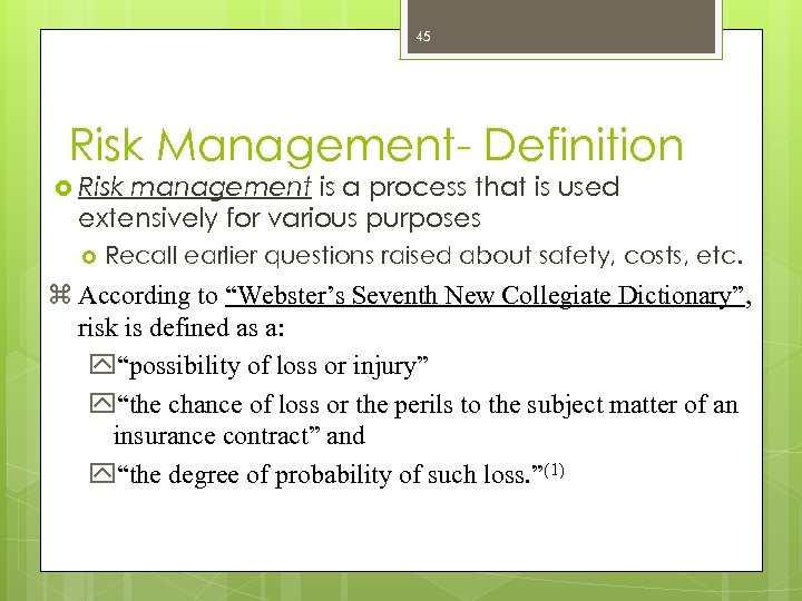 45 Risk Management- Definition Risk management is a process that is used extensively for