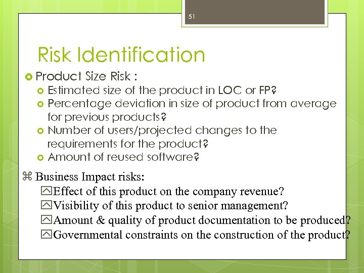 51 Risk Identification Product Size Risk : Estimated size of the product in LOC