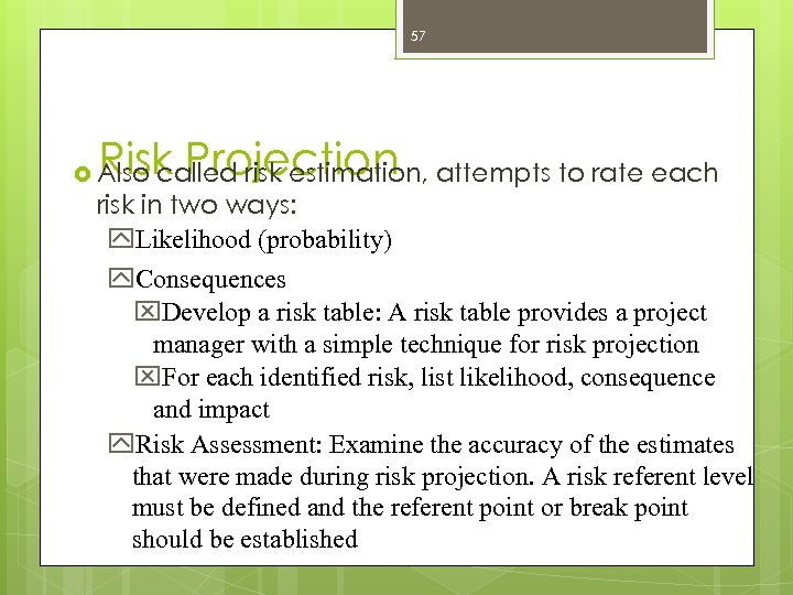 57 Risk Projection attempts to rate each called risk estimation, Also risk in two