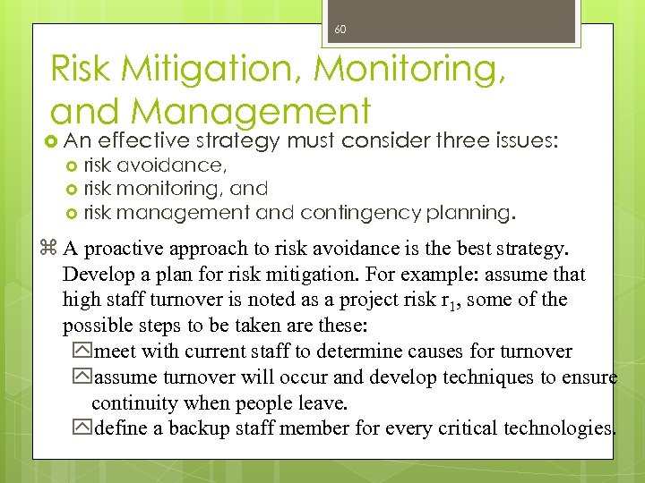 60 Risk Mitigation, Monitoring, and Management An effective strategy must consider three issues: risk