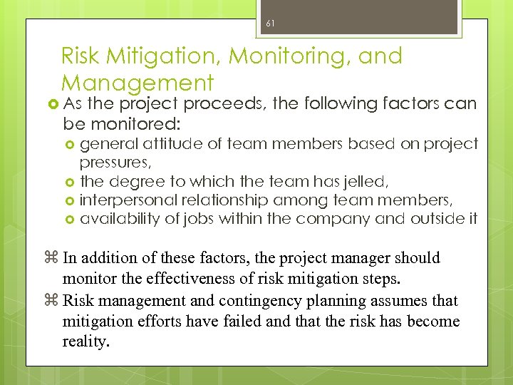 61 Risk Mitigation, Monitoring, and Management As the project proceeds, the following factors can