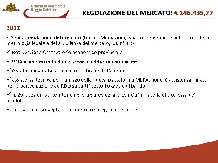 REGOLAZIONE DEL MERCATO: € 146. 435, 77 2012 üServizi regolazione del mercato (tra cui: