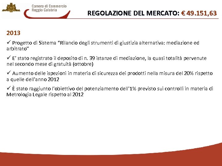 REGOLAZIONE DEL MERCATO: € 49. 151, 63 2013 ü Progetto di Sistema “Rilancio degli