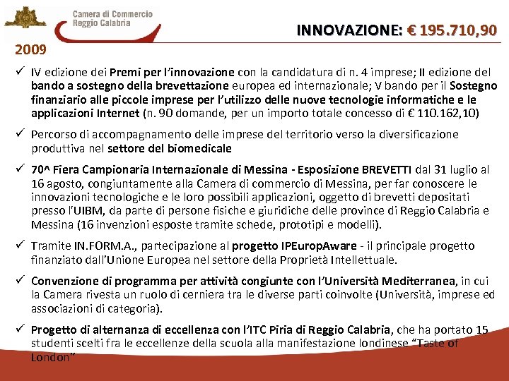 2009 INNOVAZIONE: € 195. 710, 90 ü IV edizione dei Premi per l’innovazione con