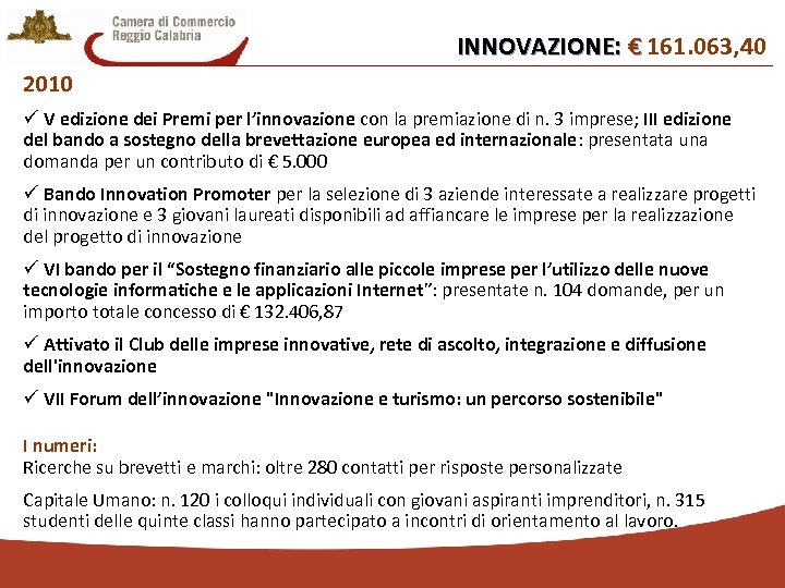 INNOVAZIONE: € 161. 063, 40 € 2010 ü V edizione dei Premi per l’innovazione