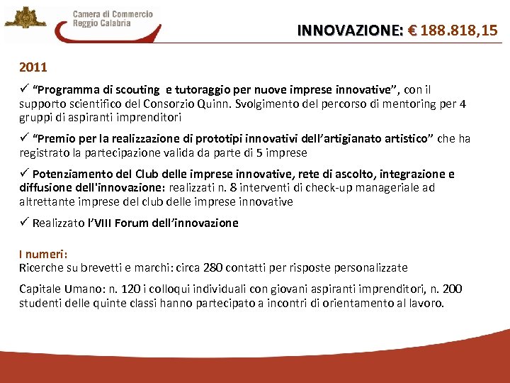 INNOVAZIONE: € 188. 818, 15 € 2011 ü “Programma di scouting e tutoraggio per