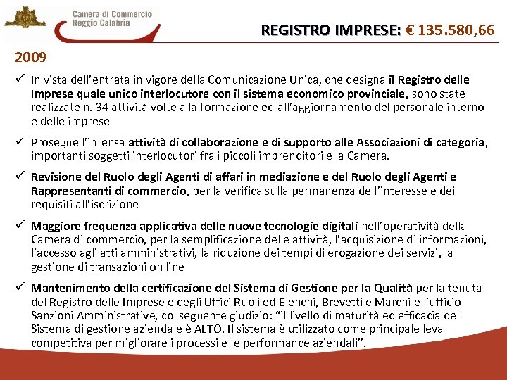 REGISTRO IMPRESE: € 135. 580, 66 REGISTRO IMPRESE: 2009 ü In vista dell’entrata in