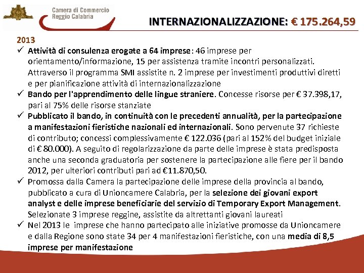 INTERNAZIONALIZZAZIONE: € 175. 264, 59 2013 ü Attività di consulenza erogate a 64 imprese: