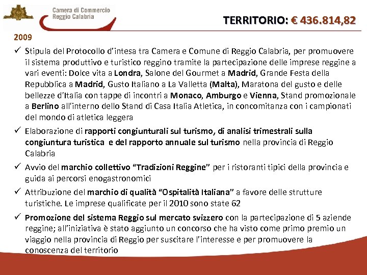 TERRITORIO: € 436. 814, 82 2009 ü Stipula del Protocollo d’intesa tra Camera e