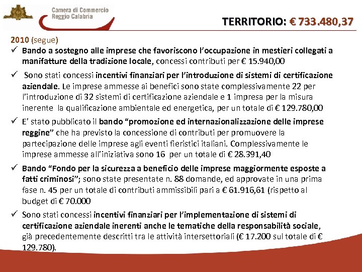 TERRITORIO: € 733. 480, 37 2010 (segue) ü Bando a sostegno alle imprese che