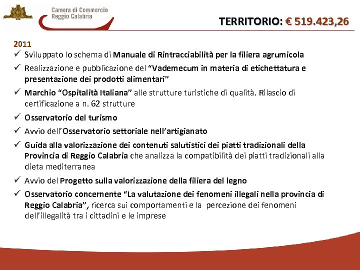 TERRITORIO: € 519. 423, 26 2011 ü Sviluppato lo schema di Manuale di Rintracciabilità