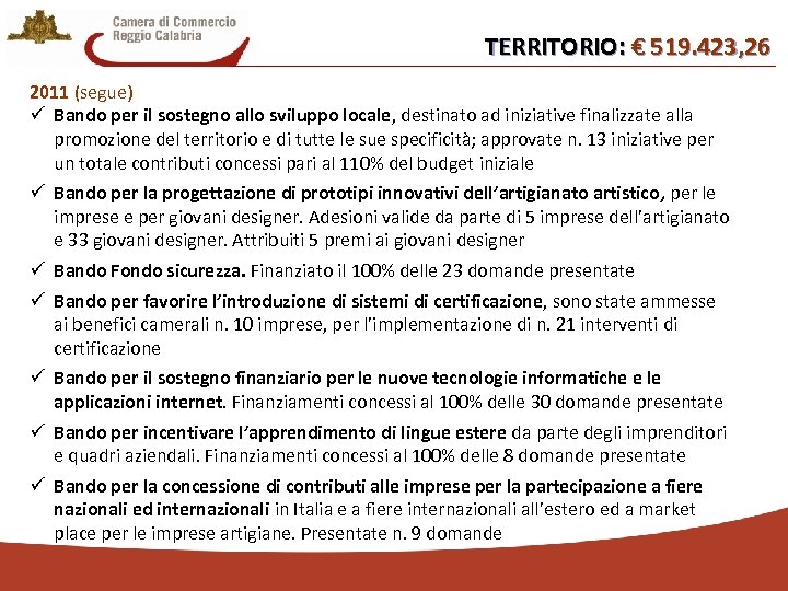 TERRITORIO: € 519. 423, 26 2011 (segue) ü Bando per il sostegno allo sviluppo