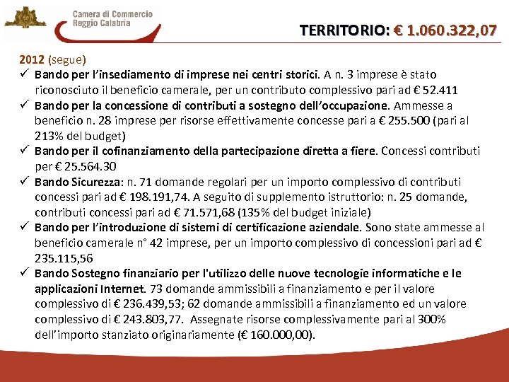 TERRITORIO: € 1. 060. 322, 07 2012 (segue) ü Bando per l’insediamento di imprese