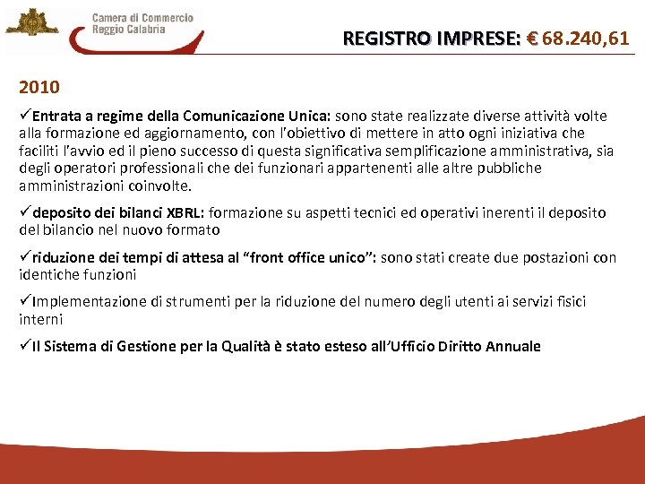 REGISTRO IMPRESE: € 68. 240, 61 € 2010 üEntrata a regime della Comunicazione Unica: