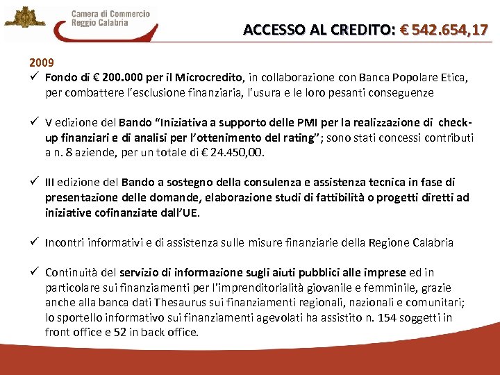 ACCESSO AL CREDITO: € 542. 654, 17 2009 ü Fondo di € 200. 000