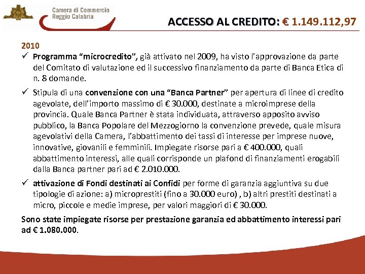 ACCESSO AL CREDITO: € 1. 149. 112, 97 € 2010 ü Programma “microcredito”, già