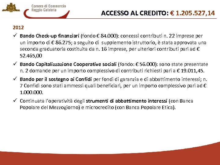 ACCESSO AL CREDITO: € 1. 205. 527, 14 € 2012 ü Bando Check-up finanziari