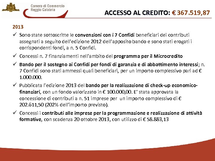 ACCESSO AL CREDITO: € 367. 519, 87 € 2013 ü Sono state sottoscritte le