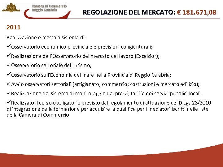 REGOLAZIONE DEL MERCATO: € 181. 671, 08 2011 Realizzazione e messa a sistema di: