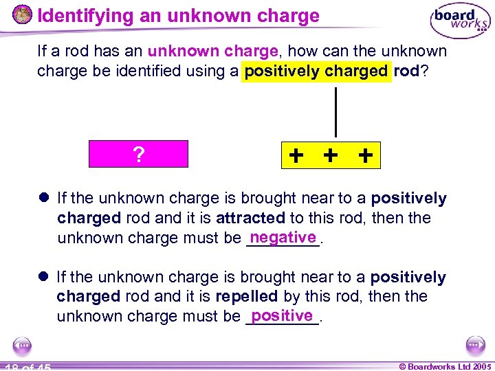 Identifying an unknown charge If a rod has an unknown charge, how can the