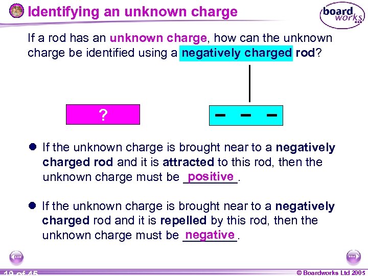 Identifying an unknown charge If a rod has an unknown charge, how can the