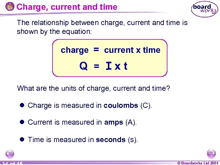 Charge, current and time The relationship between charge, current and time is shown by