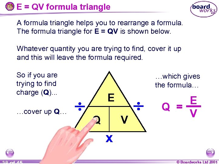 E = QV formula triangle A formula triangle helps you to rearrange a formula.