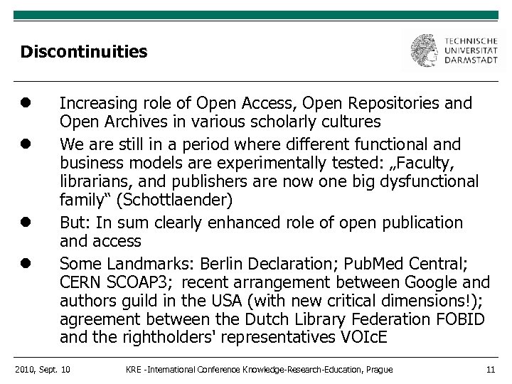 Discontinuities Increasing role of Open Access, Open Repositories and Open Archives in various scholarly