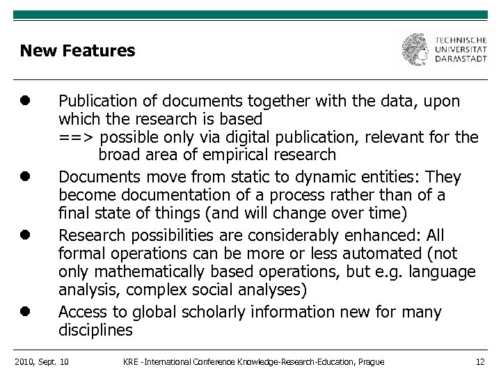 New Features Publication of documents together with the data, upon which the research is