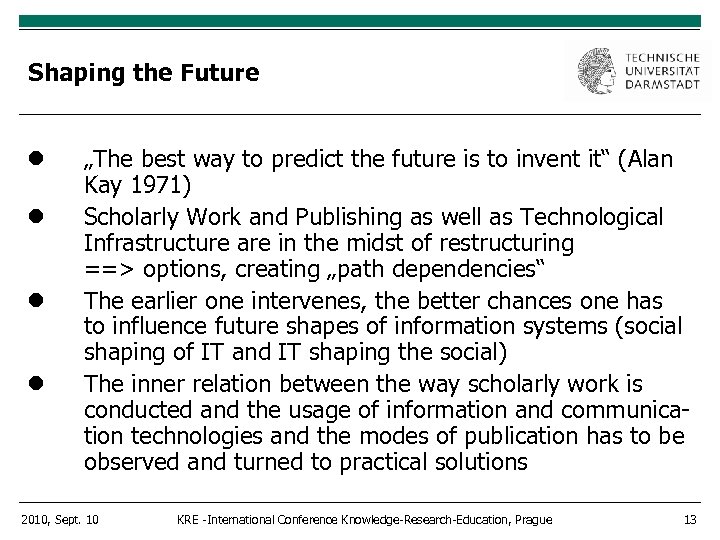 Shaping the Future „The best way to predict the future is to invent it“