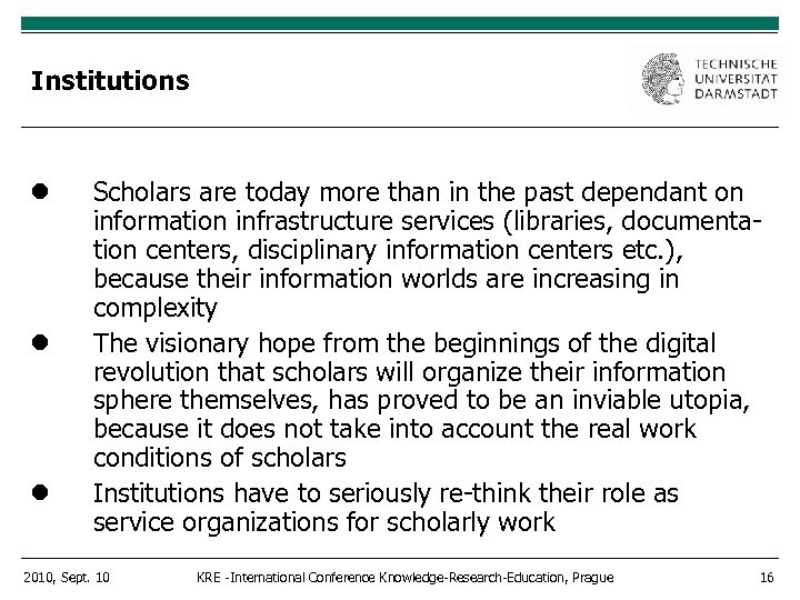 Institutions Scholars are today more than in the past dependant on information infrastructure services