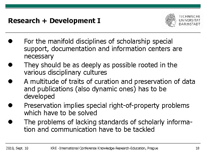 Research + Development I For the manifold disciplines of scholarship special support, documentation and