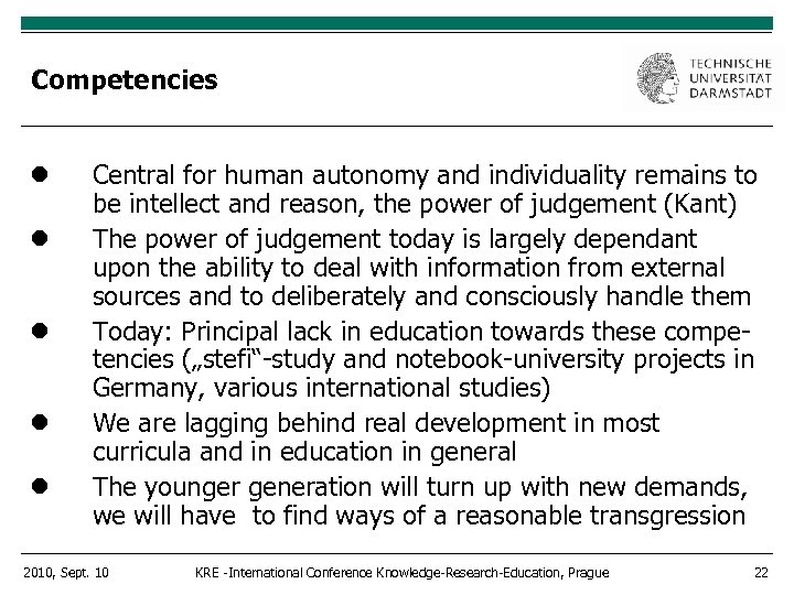 Competencies Central for human autonomy and individuality remains to be intellect and reason, the