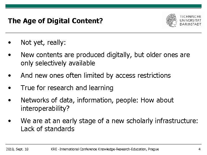 The Age of Digital Content? • Not yet, really: • New contents are produced