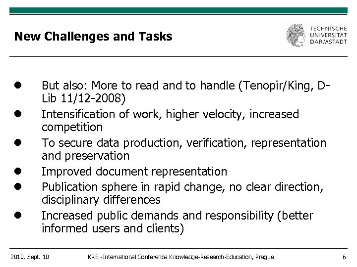 New Challenges and Tasks But also: More to read and to handle (Tenopir/King, DLib
