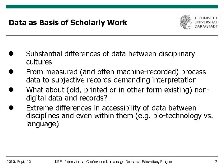 Data as Basis of Scholarly Work Substantial differences of data between disciplinary cultures From