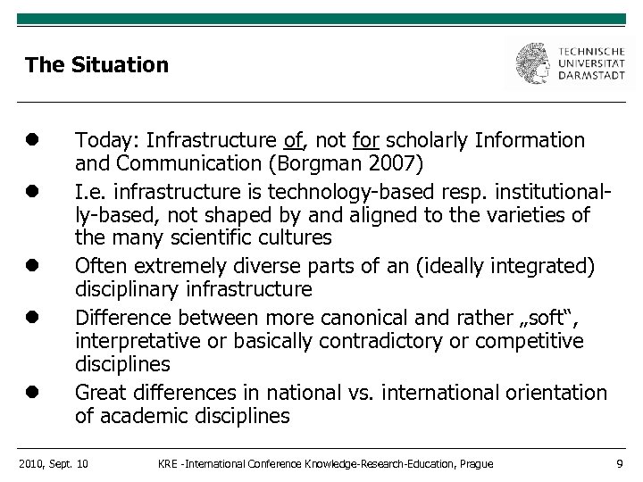 The Situation Today: Infrastructure of, not for scholarly Information and Communication (Borgman 2007) I.