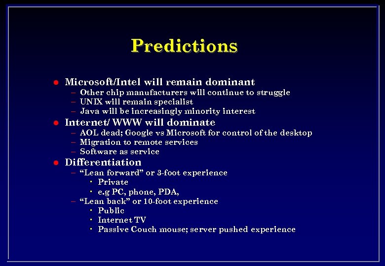 Predictions l Microsoft/Intel will remain dominant – Other chip manufacturers will continue to struggle