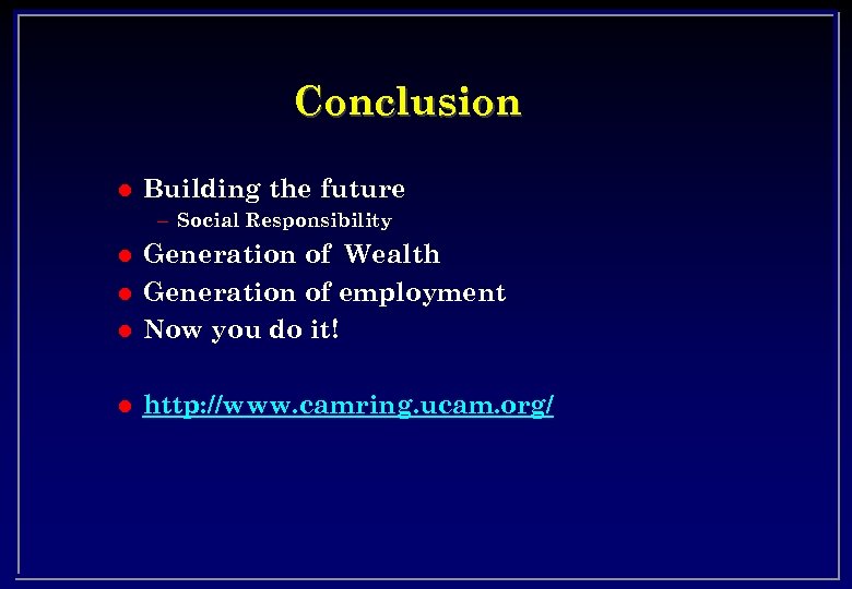Conclusion l Building the future – Social Responsibility l Generation of Wealth Generation of