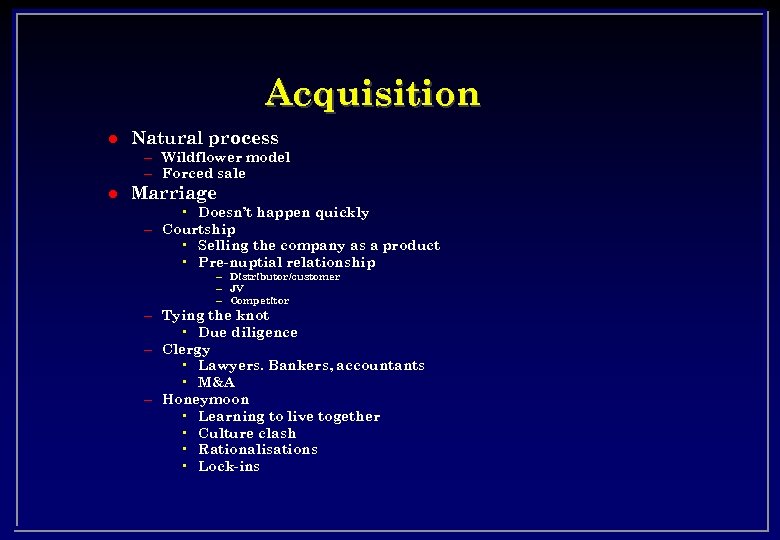 Acquisition l Natural process – Wildflower model – Forced sale l Marriage • Doesn’t